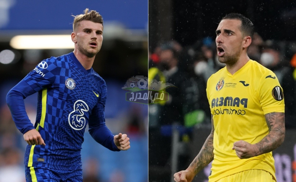 موعد مباراة تشيلسي ضد فياريال Chelsea vs Villarreal في كأس السوبر الأوروبي والقنوات الناقلة